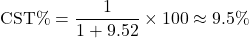 \[ \text{CST\%} = \frac{1}{1 + 9.52} \times 100 \approx 9.5\% \]