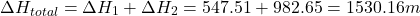 \[ \Delta H_{total} = \Delta H_1 + \Delta H_2 = 547.51 + 982.65 = 1530.16 m \]