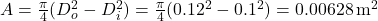 A = \frac{\pi}{4}(D_o^2 - D_i^2) = \frac{\pi}{4}(0.12^2 - 0.1^2) = 0.00628 \, \text{m}^2