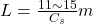 L = \frac{11 \sim 15}{C_s} m