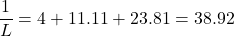 \[ \frac{1}{L} = 4 + 11.11 + 23.81 = 38.92 \]