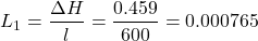 \[ L_1 = \frac{\Delta H}{l} = \frac{0.459}{600} = 0.000765 \]