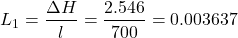 \[ L_1 = \frac{\Delta H}{l} = \frac{2.546}{700} = 0.003637 \]