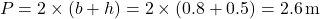 \[     P = 2 \times (b + h) = 2 \times (0.8 + 0.5) = 2.6 \, \text{m}     \]