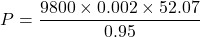 \[ P = \frac{9800 \times 0.002 \times 52.07}{0.95} \]