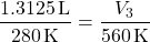 \[ \frac{1.3125 \, \text{L}}{280 \, \text{K}} = \frac{V_3}{560 \, \text{K}} \]