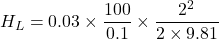 \[ H_L = 0.03 \times \frac{100}{0.1} \times \frac{2^2}{2 \times 9.81} \]