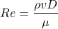 \[ Re = \frac{\rho v D}{\mu} \]