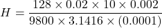 \[ H = \frac{128 \times 0.02 \times 10 \times 0.002}{9800 \times 3.1416 \times (0.0001)} \]