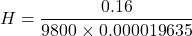 \[ H = \frac{0.16}{9800 \times 0.000019635} \]