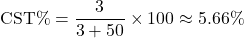 \[ \text{CST\%} = \frac{3}{3 + 50} \times 100 \approx 5.66\% \]