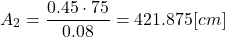 \[ A_2 = \frac{0.45 \cdot 75}{0.08} = 421.875[cm²] \]