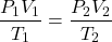 \[ \frac{P_1 V_1}{T_1} = \frac{P_2 V_2}{T_2} \]