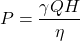 \[ P = \frac{\gamma Q H}{\eta} \]