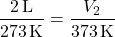 \[ \frac{2 \, \text{L}}{273 \, \text{K}} = \frac{V_2}{373 \, \text{K}} \]