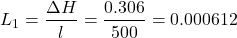 \[ L_1 = \frac{\Delta H}{l} = \frac{0.306}{500} = 0.000612 \]