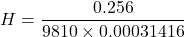 \[ H = \frac{0.256}{9810 \times 0.00031416} \]