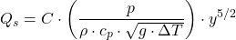 \[ Q_s = C \cdot \left( \frac{p}{\rho \cdot c_p \cdot \sqrt{g \cdot \Delta T}} \right) \cdot y^{5/2} \]