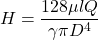 \[ H = \frac{128 \mu l Q}{\gamma \pi D^4} \]