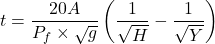 \[ t = \frac{20A}{P_f \times \sqrt{g}} \left( \frac{1}{\sqrt{H}} - \frac{1}{\sqrt{Y}} \right) \]