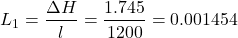 \[ L_1 = \frac{\Delta H}{l} = \frac{1.745}{1200} = 0.001454 \]