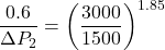 \[ \frac{0.6}{\Delta P_2} = \left(\frac{3000}{1500}\right)^{1.85} \]