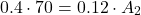 \[ 0.4 \cdot 70 = 0.12 \cdot A_2 \]