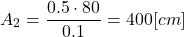 \[ A_2 = \frac{0.5 \cdot 80}{0.1} = 400[cm²] \]