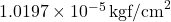 1.0197 \times 10^{-5} \, \text{kgf/cm}^2