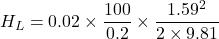 \[ H_L = 0.02 \times \frac{100}{0.2} \times \frac{1.59^2}{2 \times 9.81} \]